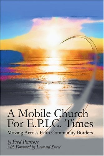 Book Cover A Mobile Church For E.P.I.C. Times: Moving Across Faith Community Borders