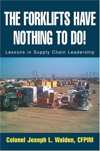 Book Cover The Forklifts Have Nothing To Do!: Lessons in Supply Chain Leadership
