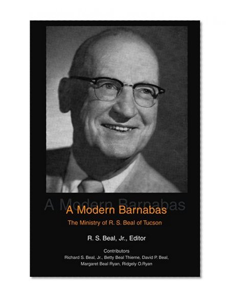A Modern Barnabas: The Ministry of R. S. Beal of Tucson
