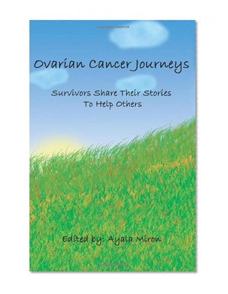 Book Cover Ovarian Cancer Journeys: Survivors Share Their Stories To Help Others