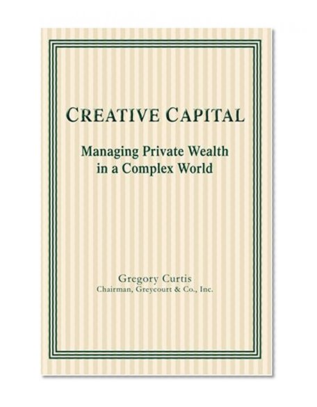 Creative Capital: Managing Private Wealth in a Complex World