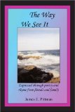 The Way We See It: Expressed through poetry and rhyme from friends and family