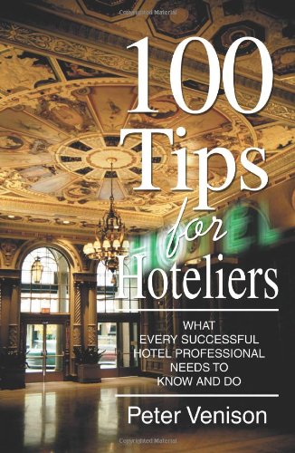 Book Cover 100 Tips for Hoteliers: What Every Successful Hotel Professional Needs to Know and Do