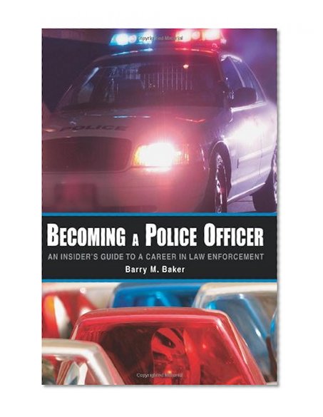 Book Cover Becoming a Police Officer: An Insider's Guide to a Career in Law Enforcement