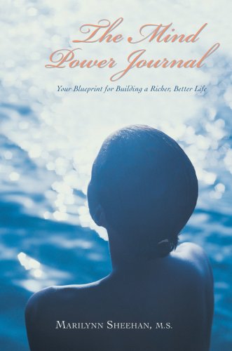 The Mind Power Journal: Your Blueprint for Building a Richer, Better Life