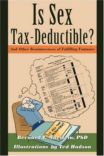 Is Sex Tax-Deductible?: And Other Reminiscences of Fulfilling Fantasies