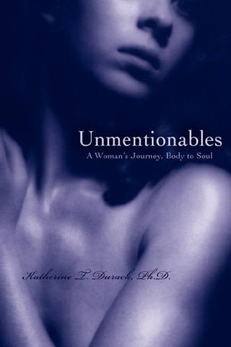 Unmentionables: A Woman's Journey, Body to Soul