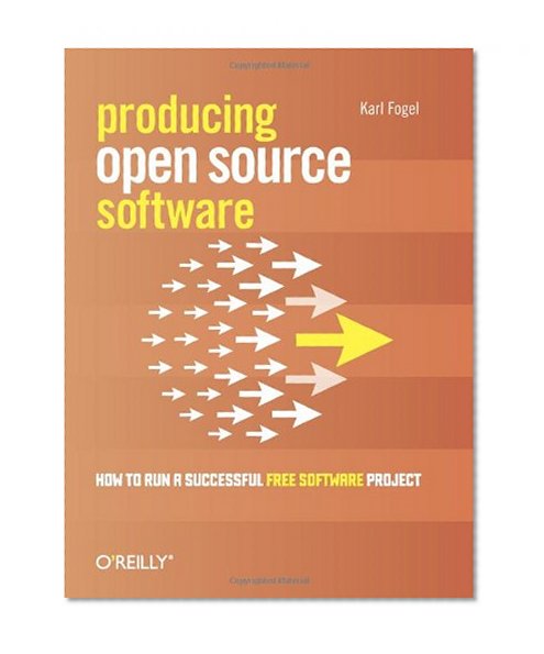 Book Cover Producing Open Source Software: How to Run a Successful Free Software Project