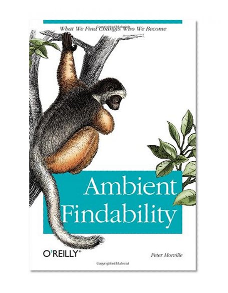 Book Cover Ambient Findability: What We Find Changes Who We Become