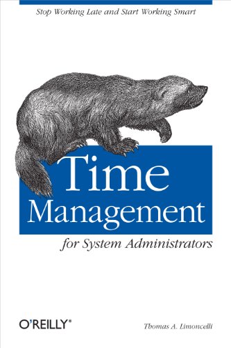 Book Cover Time Management for System Administrators: Stop Working Late and Start Working Smart