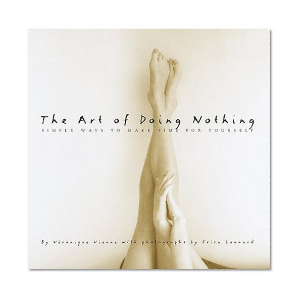 Book Cover The Art of Doing Nothing: Simple Ways to Make Time for Yourself