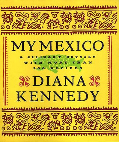 Book Cover My Mexico: A Culinary Odyssey with More Than 300 Recipes