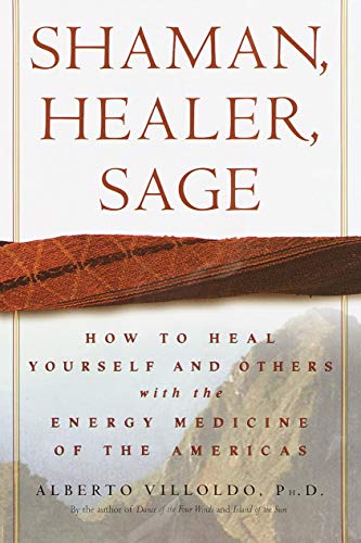 Book Cover Shaman, Healer, Sage: How to Heal Yourself and Others with the Energy Medicine of the Americas