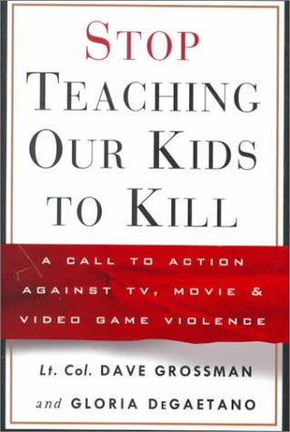 Book Cover Stop Teaching Our Kids to Kill : A Call to Action Against TV, Movie and Video Game Violence