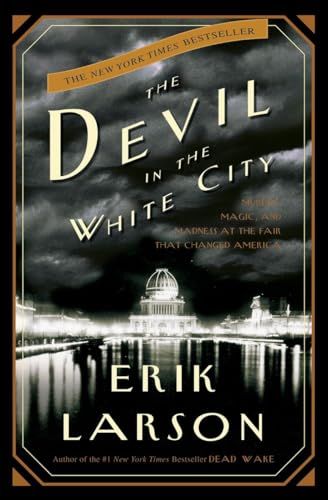 Book Cover The Devil in the White City: Murder, Magic, and Madness at the Fair That Changed America