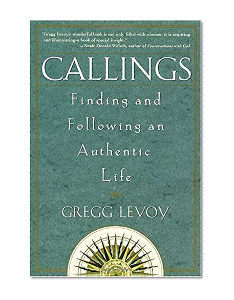 Book Cover Callings: Finding and Following an Authentic Life