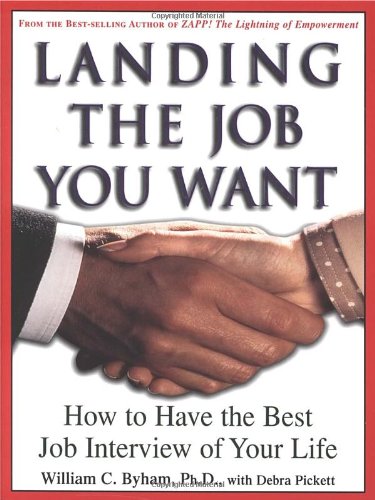 Book Cover Landing the Job You Want: How to Have the Best Job Interview of Your Life