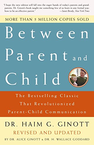 Book Cover Between Parent and Child: Revised and Updated: The Bestselling Classic That Revolutionized Parent-Child Communication