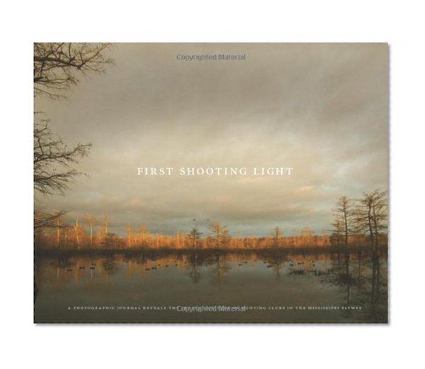 First Shooting Light: A photographic journal reveals the legacy and lure of hunting clubs in the Mississippi flyway
