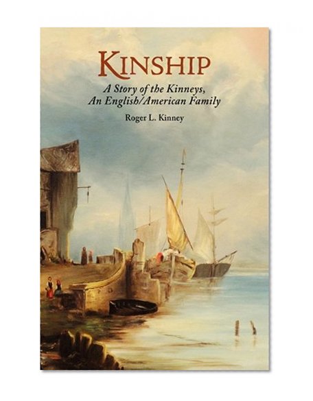 Kinship, A Story of the Kinneys, An English/American Family