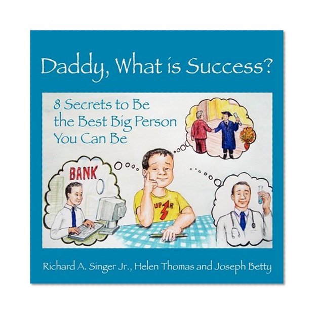 Daddy, What is Success? 8 Secrets to Be the Best Big Person You Can Be (Growing with Love)
