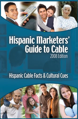 Hispanic Marketers' Guide to Cable: Hispanic Cable Facts & Cultural Cues
