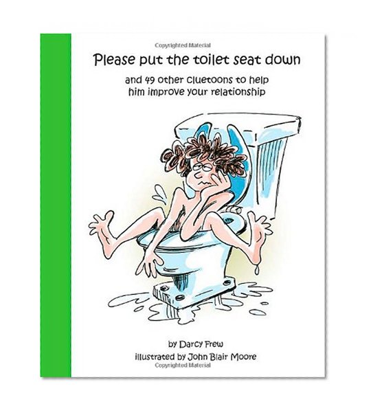 Please put the toilet seat down and 49 other cluetoons to help him improve your relationship
