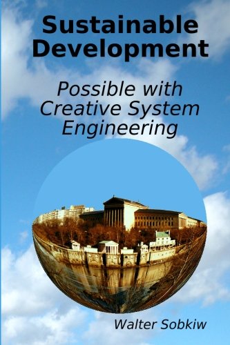 Sustainable Development Possible with Creative System Engineering