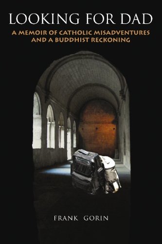 Looking For Dad: A Memoir of Catholic Misadventures and a Buddhist Reckoning