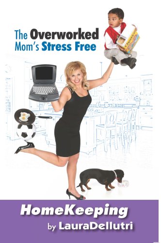 The Overworked Mom's Stress Free Homekeeping