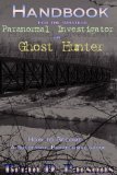 Handbook For the Amateur Paranormal Investigator or Ghost Hunter