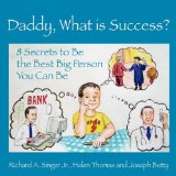 Daddy, What is Success? 8 Secrets to Be the Best Big Person You Can Be (Growing with Love)
