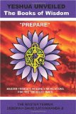 Yeshua Unveiled The Books of Wisdom Prepare: Master Yeshua's Heavenly Revelations for the Troubled Times