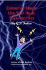 Consumer Shock: Use Your Head, Save Your Ass