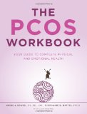 The Pcos Workbook: Your Guide to Complete Physical and Emotional Health
