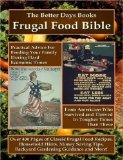 The Better Days Books Frugal Food Bible: Practical Advice for Feeding Your Family During Hard Economic Times from Americans Who Survived and Thrived I