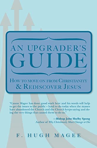 An Upgrader's Guide: How to move on from Christianity and Rediscover Jesus
