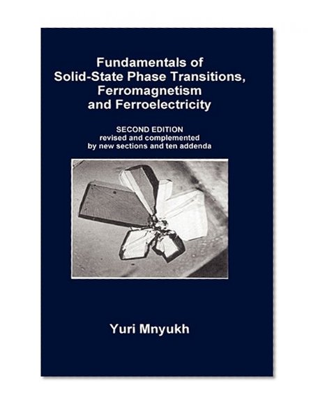 Fundamentals of Solid-State Phase Transitions, Ferromagnetism and Ferroelectricity, 2nd Edition