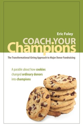Book Cover Coach Your Champions: The Transformational Giving Approach to Major Donor Fundraising