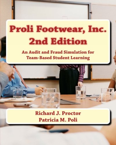Book Cover Proli Footwear, Inc. 2nd Edition: An Audit and Fraud Simulation for Team-Based Student Learning