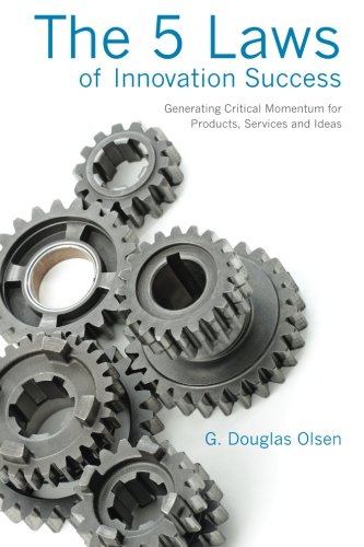 Book Cover The 5 Laws of Innovation Success: Generating Critical Momentum for Products, Services and Ideas