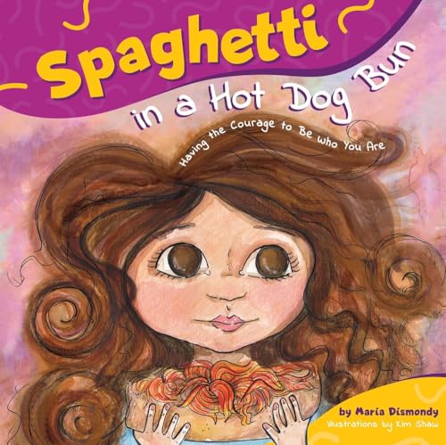 Book Cover Spaghetti in a Hot Dog Bun: Having the Courage To Be Who You Are