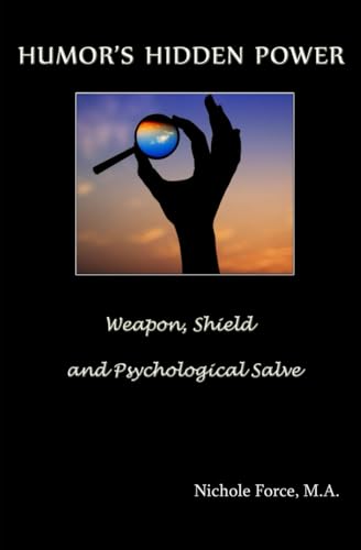 Humor's Hidden Power: Weapon, Shield and Psychological Salve