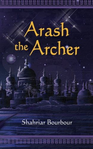 Book Cover Arash the Archer: A Story from Ancient Persia