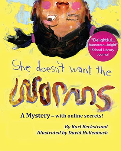 Book Cover She Doesn't Want the Worms: A Mystery - with online secrets (Mini-mysteries for Minors) (Volume 3)