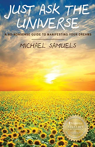 Book Cover Just Ask the Universe: A No-Nonsense Guide to Manifesting your Dreams (Manifesting Your Dreams Collection)