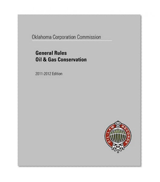 Oklahoma Corporation Commission General Rules, Oil & Gas Conservation 2011
