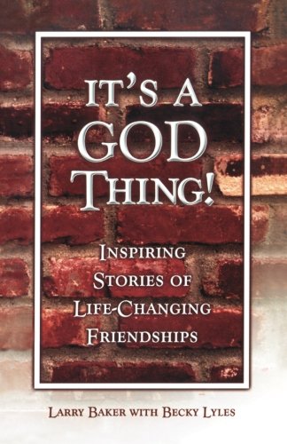 It's a God Thing!: Inspiring Stories of Life-Changing Friendships