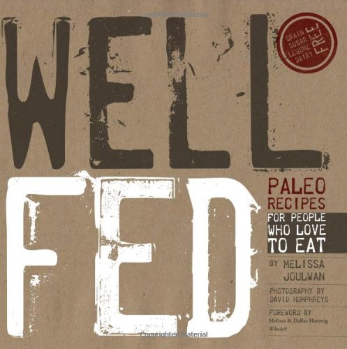 Book Cover Well Fed: Paleo Recipes for People Who Love to Eat