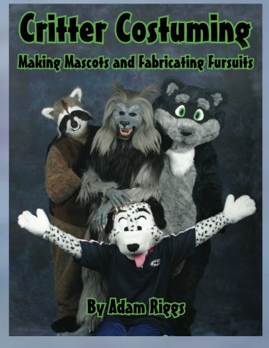 Book Cover Critter Costuming: Making Mascots and Fabricating Fursuits